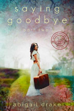 [Saying Goodbye 02] • Saying Goodbye, Part Two (Passports and Promises Book 1)